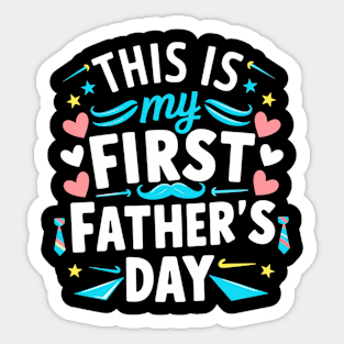 this is my first father's day Sticker